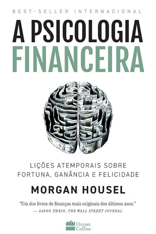 Capa do Livro A Psicologia Financeira: lições atemporais sobre fortuna, ganância e felicidade
