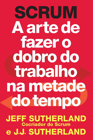 Capa do Livro Scrum: A Arte de Fazer o Dobro do Trabalho na Metade do Tempo